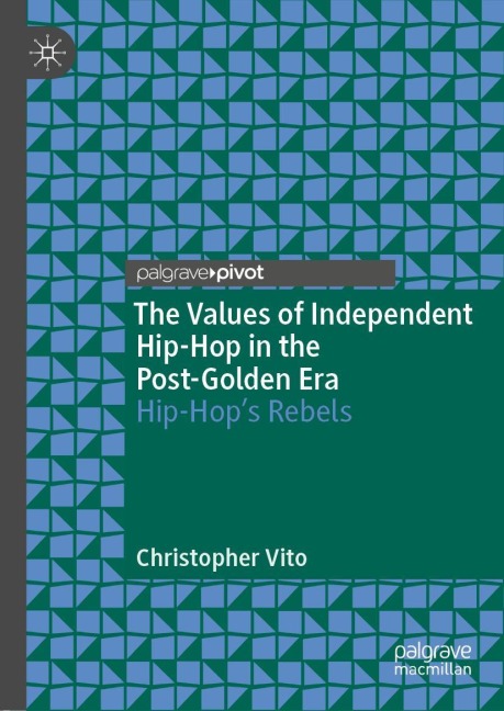 The Values of Independent Hip-Hop in the Post-Golden Era: Hip-Hops Rebels
