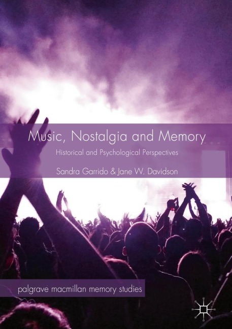 Music, Nostalgia and Memory: Historical and Psychological Perspectives