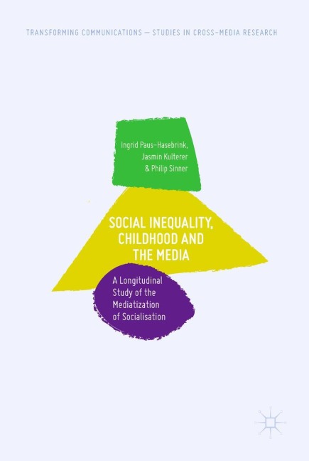 Social Inequality, Childhood and the Media: A Longitudinal Study of the Mediatization of Socialisation