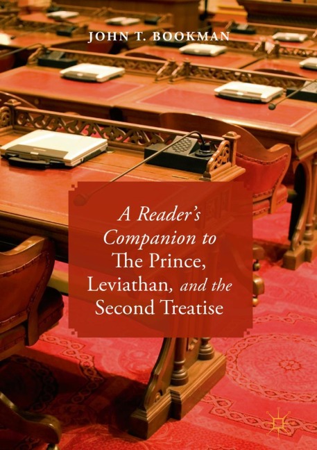 A Readers Companion to The Prince, Leviathan, and the Second Treatise
