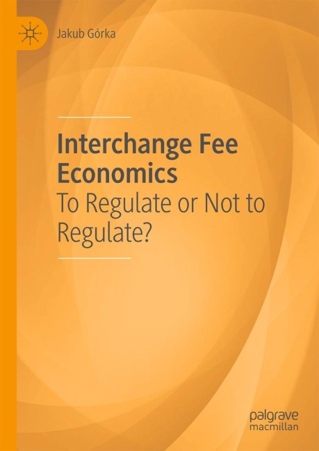 Interchange Fee Economics: To Regulate or Not to Regulate?