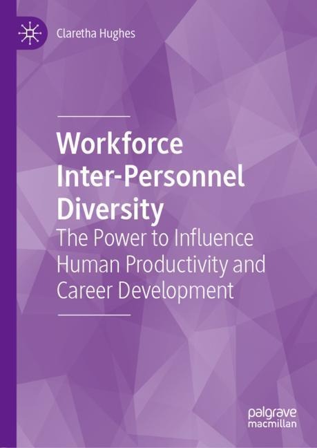 Workforce Inter-Personnel Diversity: The Power to Influence Human Productivity and Career Development