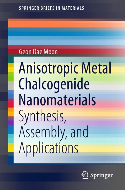 Anisotropic Metal Chalcogenide Nanomaterials: Synthesis, Assembly, and Applications