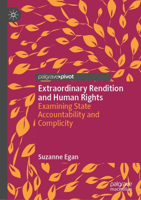 Extraordinary Rendition and Human Rights: Examining State Accountability and Complicity