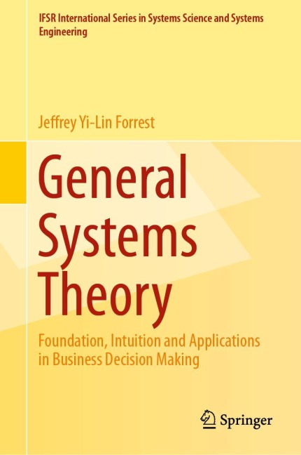 General Systems Theory: Foundation, Intuition and Applications in Business Decision Making