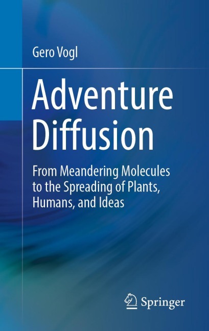 Adventure Diffusion: From Meandering Molecules to the Spreading of Plants, Humans, and Ideas