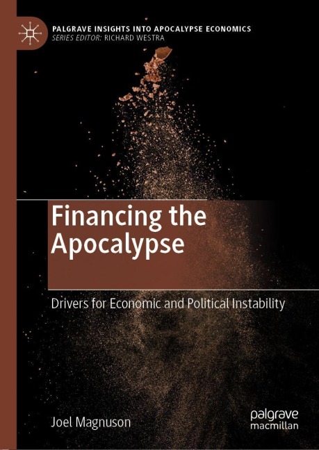 Financing the Apocalypse: Drivers for Economic and Political Instability