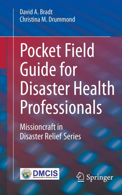 Pocket Field Guide for Disaster Health Professionals: Missioncraft in Disaster Relief® Series