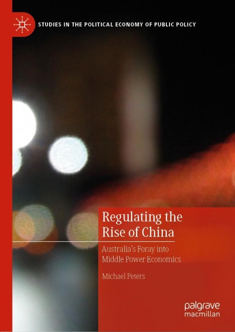 Regulating the Rise of China: Australias Foray into Middle Power Economics