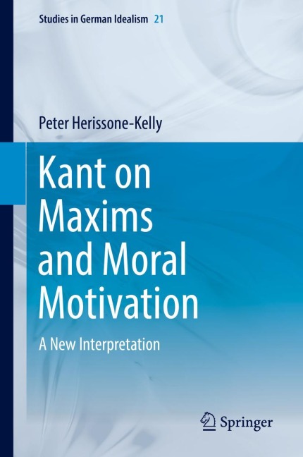 Kant on Maxims and Moral Motivation: A New Interpretation