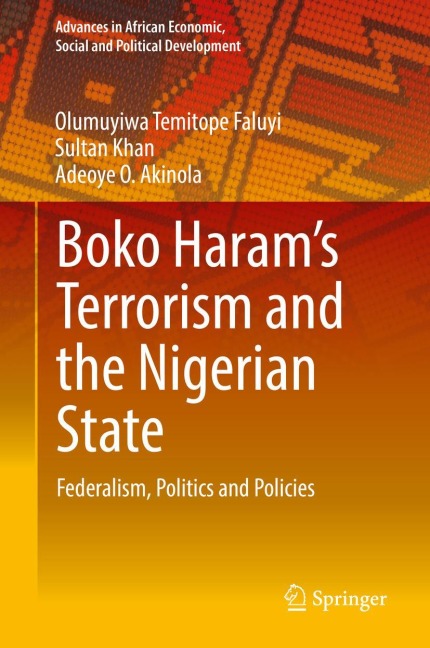Boko Harams Terrorism and the Nigerian State: Federalism, Politics and Policies