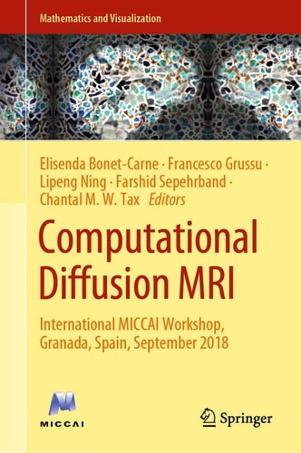 Computational Diffusion MRI International MICCAI Workshop, Granada, Spain, September 2018