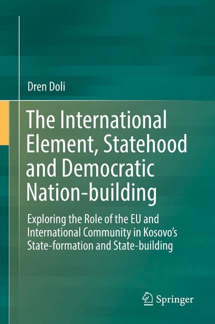 The International Element, Statehood and Democratic Nation-building: Exploring the Role of the EU and International Community in Kosovos State-formation and State-building