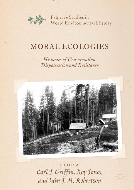 Moral Ecologies: Histories of Conservation, Dispossession and Resistance