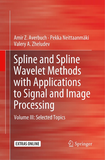 Spline and Spline Wavelet Methods with Applications to Signal and Image Processing: Volume III: Selected Topics