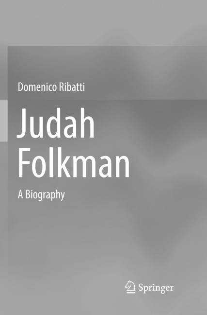 Judah Folkman: A Biography