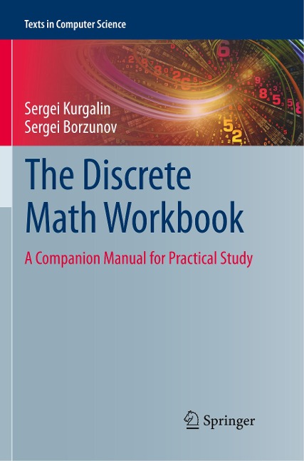 The Discrete Math Workbook: A Companion Manual for Practical Study