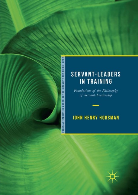 Servant-Leaders in Training: Foundations of the Philosophy of Servant-Leadership
