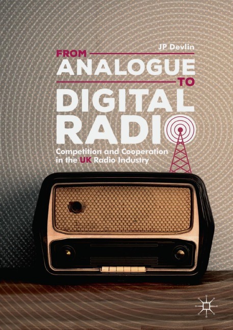 From Analogue to Digital Radio: Competition and Cooperation in the UK Radio Industry