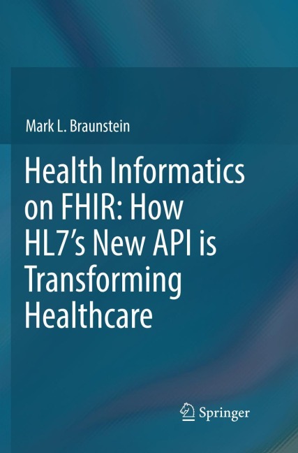Health Informatics on FHIR: How HL7s New API is Transforming Healthcare