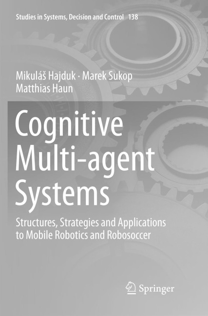 Cognitive Multi-agent Systems: Structures, Strategies and Applications to Mobile Robotics and Robosoccer