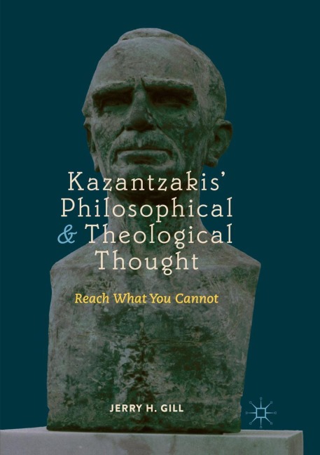 Kazantzakis Philosophical and Theological Thought: Reach What You Cannot