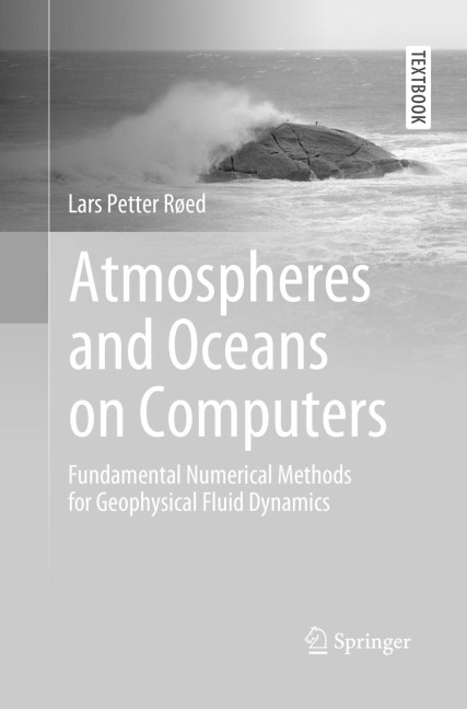 Atmospheres and Oceans on Computers: Fundamental Numerical Methods for Geophysical Fluid Dynamics