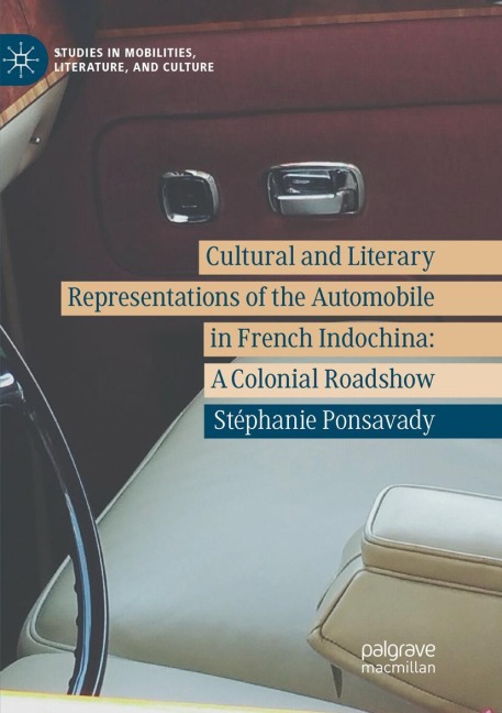 Cultural and Literary Representations of the Automobile in French Indochina: A Colonial Roadshow
