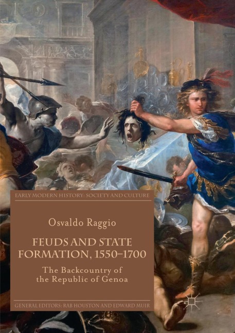Feuds and State Formation, 1550-1700: The Backcountry of the Republic of Genoa