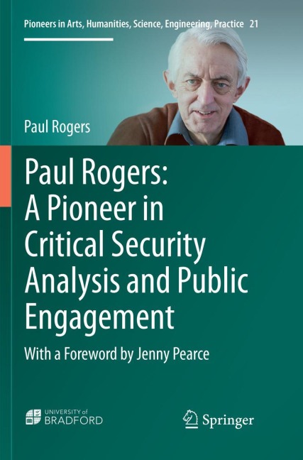 Paul Rogers: A Pioneer in Critical Security Analysis and Public Engagement: With a Foreword by Jenny Pearce
