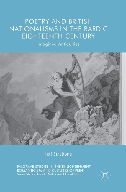 Poetry and British Nationalisms in the Bardic Eighteenth Century: Imagined Antiquities