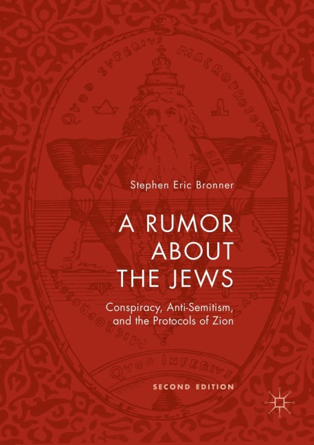 A Rumor about the Jews: Conspiracy, Anti-Semitism, and the Protocols of Zion