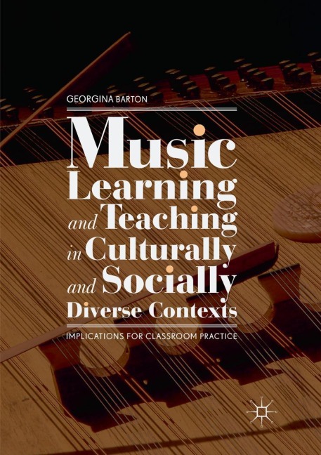 Music Learning and Teaching in Culturally and Socially Diverse Contexts: Implications for Classroom Practice