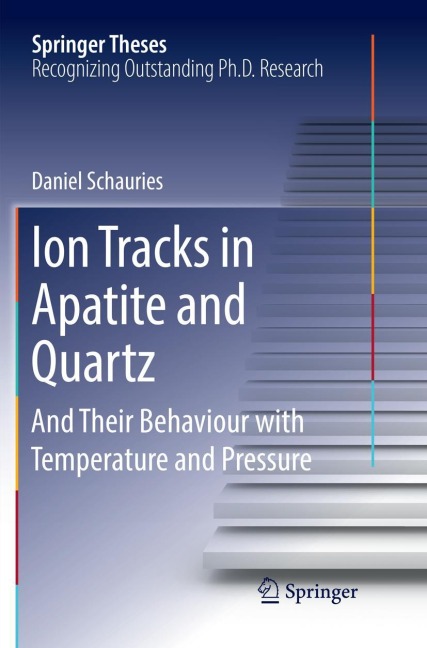 Ion Tracks in Apatite and Quartz: And Their Behaviour with Temperature and Pressure