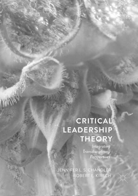 Critical Leadership Theory: Integrating Transdisciplinary Perspectives