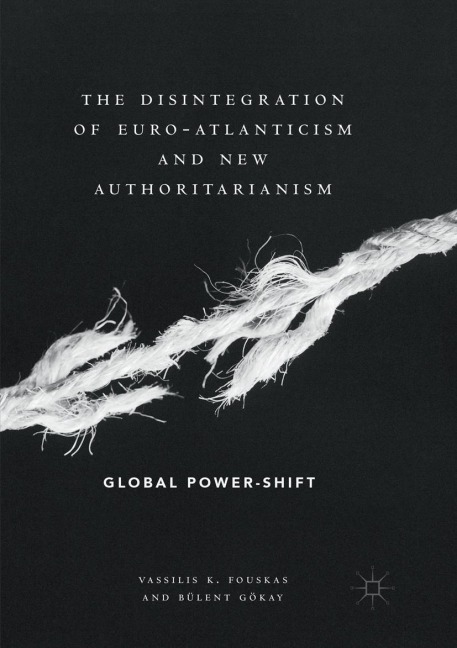 The Disintegration of Euro-Atlanticism and New Authoritarianism: Global Power-Shift
