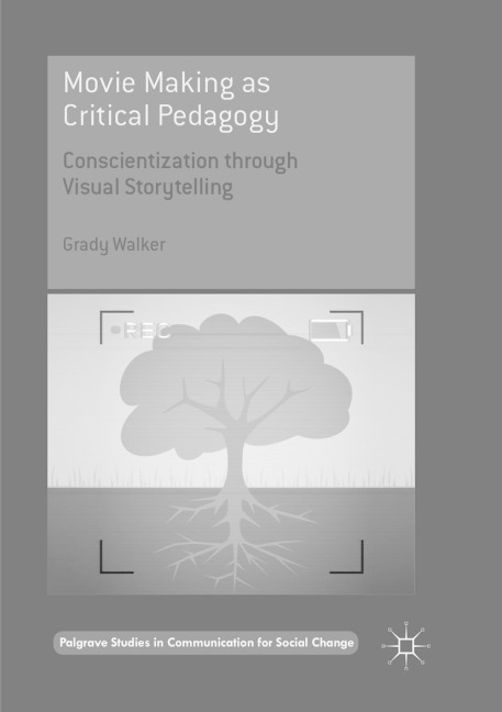 Movie Making as Critical Pedagogy: Conscientization through Visual Storytelling