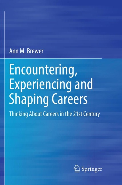 Encountering, Experiencing and Shaping Careers: Thinking About Careers in the 21st Century