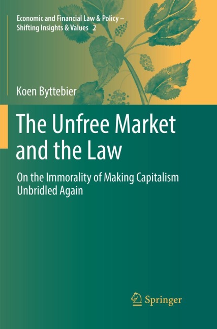 The Unfree Market and the Law: On the Immorality of Making Capitalism Unbridled Again