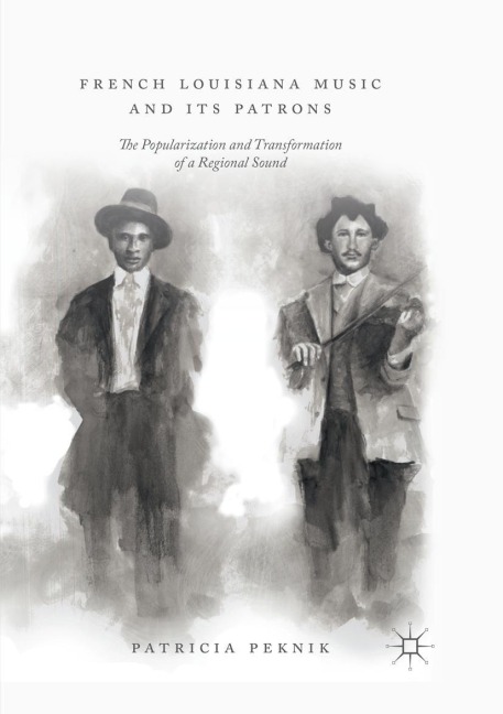 French Louisiana Music and Its Patrons: The Popularization and Transformation of a Regional Sound