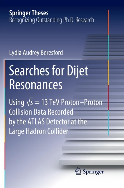 Searches for Dijet Resonances: Using ¿s = 13 TeV Proton-Proton Collision Data Recorded by the ATLAS Detector at the Large Hadron Collider