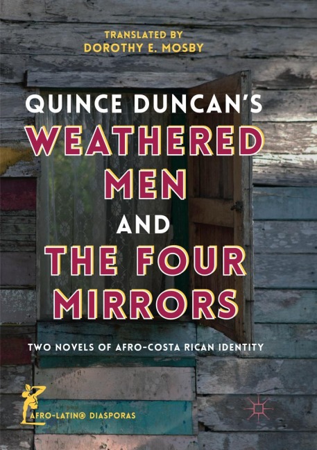 Quince Duncans Weathered Men and The Four Mirrors: Two Novels of Afro-Costa Rican Identity