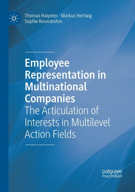 Employee Representation in Multinational Companies: The Articulation of Interests in Multilevel Action Fields