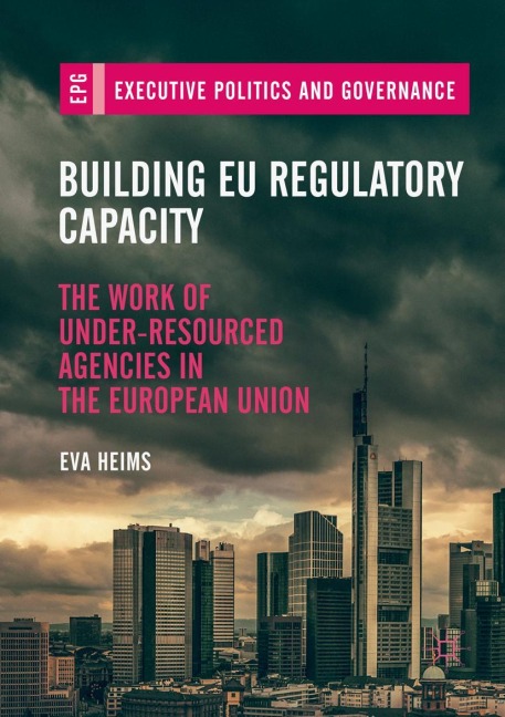 Building EU Regulatory Capacity: The Work of Under-Resourced Agencies in the European Union