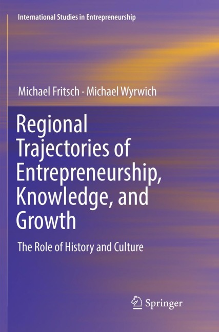 Regional Trajectories of Entrepreneurship, Knowledge, and Growth: The Role of History and Culture