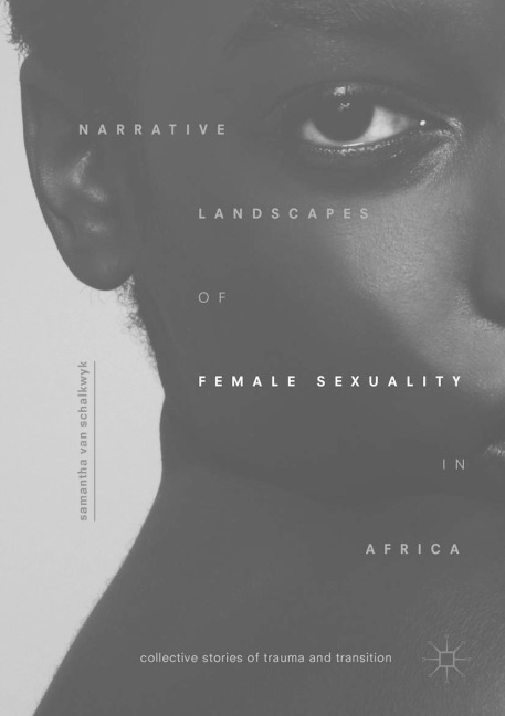 Narrative Landscapes of Female Sexuality in Africa: Collective Stories of Trauma and Transition