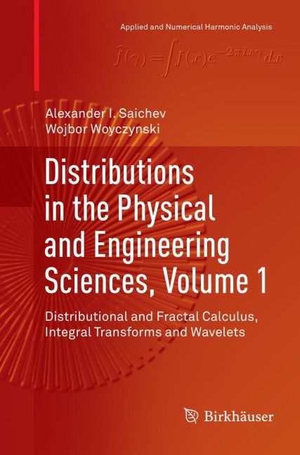 Distributions in the Physical and Engineering Sciences, Volume 1: Distributional and Fractal Calculus, Integral Transforms and Wavelets