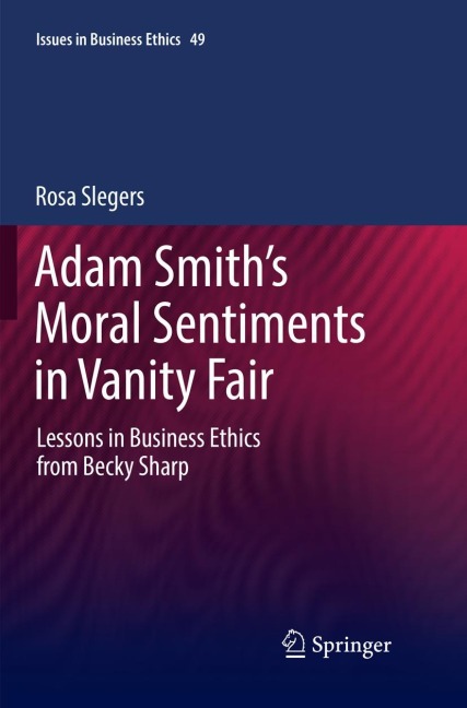 Adam Smiths Moral Sentiments in Vanity Fair: Lessons in Business Ethics from Becky Sharp