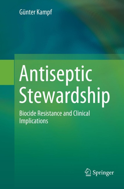 Antiseptic Stewardship: Biocide Resistance and Clinical Implications