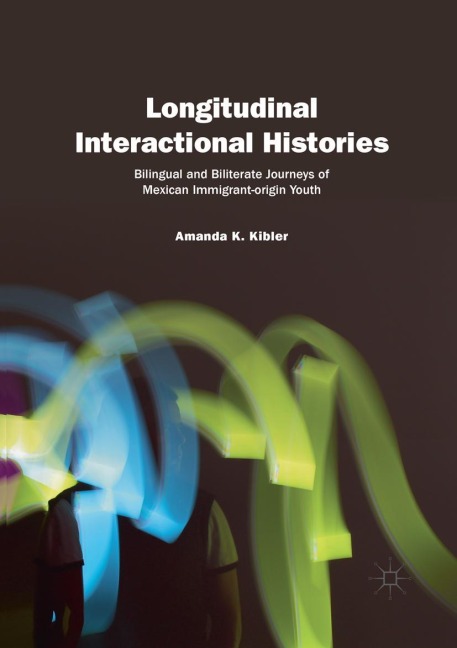 Longitudinal Interactional Histories: Bilingual and Biliterate Journeys of Mexican Immigrant-origin Youth